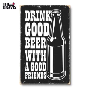 Деревянный Постер "Drink good beer with a good friends"