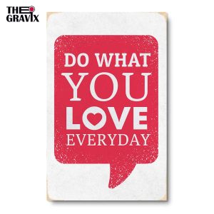 Деревянный Постер "Do What You Love Everyday"
